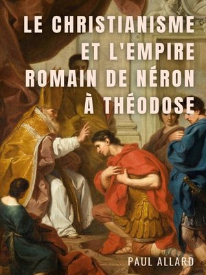 cover image of Le Christianisme et l'Empire Romain de Néron à Théodose